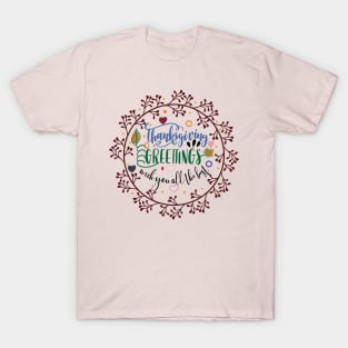 THANKSGIVING Greettings wich you all the best T-Shirt